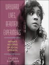 Cover image for Wayward Lives, Beautiful Experiments